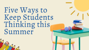 Five Ways to Keep Students Thinking this Summer